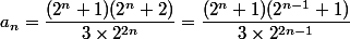 a_n=\dfrac{(2^n+1)(2^n+2)}{3\times 2^{2n}}=\dfrac{(2^n+1)(2^{n-1}+1)}{3\times 2^{2n-1}}